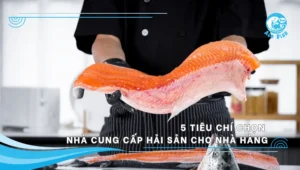tiêu chí chọn nhà cung cấp hải sản cho nhà hàng